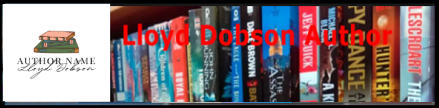 LLOYD C DOBSON AUTHOR and ARTIST - GO TO LloydCDobsonAuthor.com