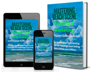Mastering Beach Themed Painting and Marketing by Lloyd C Dobson Author