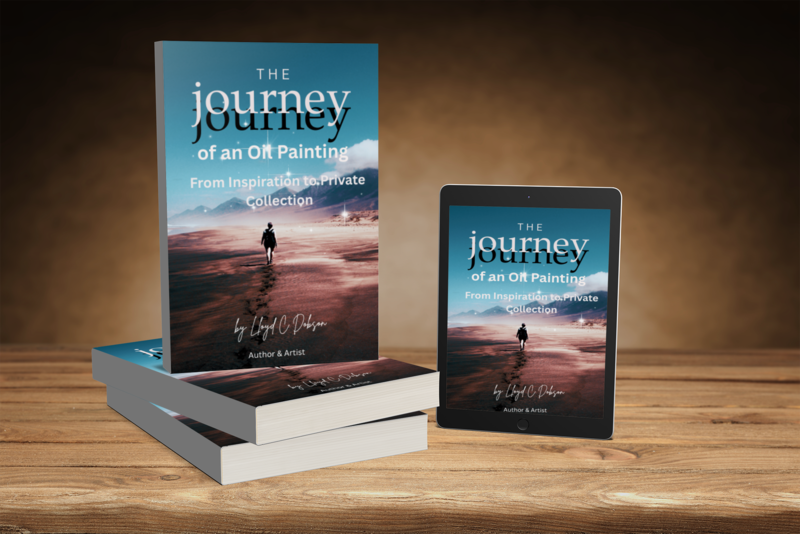 The Journey of an Oil Painting: From Inspiration to Private Collection book by Lloyd C Dobson Author & Artist