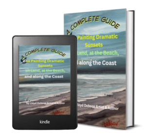 A Complete Guide to Painting Dramatic Sunsets on Land, at the Beach, and along the Coast book written by Lloyd Dobson Artist & Author