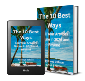 The 10 Best Ways to Sell Your Artwork Online in 2026 and Beyond book written by Lloyd C Dobson Artist & Author