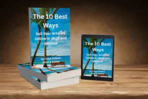 The 10 Best Ways to Sell Your Artwork Online in 2026 and Beyond book written by Lloyd C Dobson Artist & Author